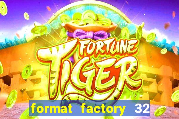 format factory 32 bits windows 7